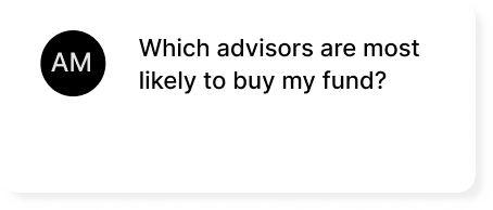 Which advisors are most likely to buy my fund?